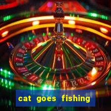 cat goes fishing free download